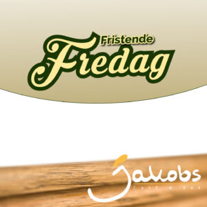 Fristende fredag hos Jakobs Café og Bar